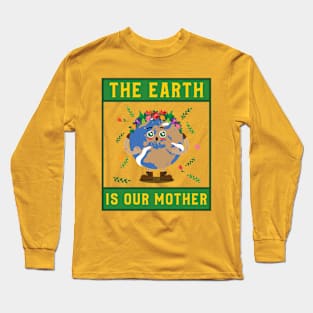 The Earth is our Mother Long Sleeve T-Shirt